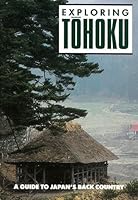 Exploring Tohoku: A Guide to Japan's Back Country 0834801779 Book Cover