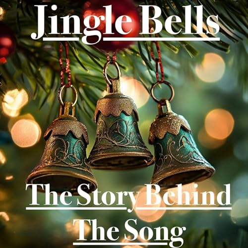 Jingle Bells - The Story Behind The Song cover art