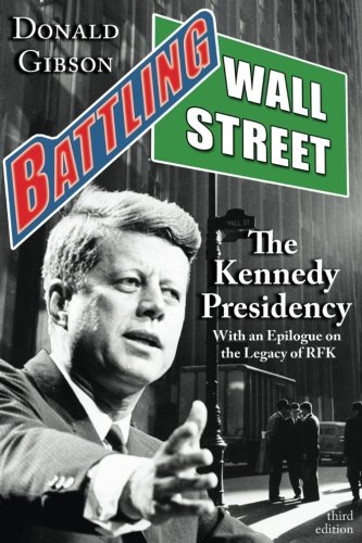 Battling Wall Street: The Kennedy Presidency (with an Epilogue on the Le