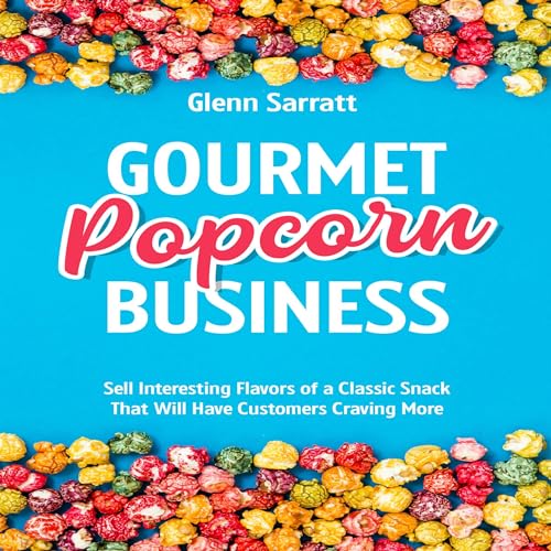 Gourmet Popcorn Business by Glenn Sarratt episode artwork