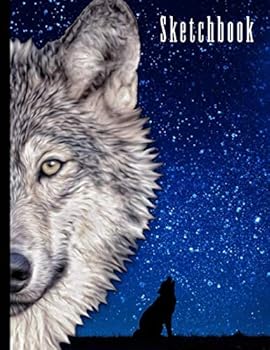 Sketchbook : Wolf Themed Personalized Artist Book Soft Cover Blank Sketch Pad Tablet 8. 5 X 11 , 108 Pages Gifts for Kids Girls Boys Teens Adults for Drawing Painting Charcoal Ink
