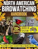 North American Birdwatching Handbook: The Illustrated Encyclopedia of North American Birds | Identify and Understand Species with Stunning Photos, Behavior Insights & Conservation Tips