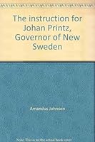 The instruction for Johan Printz, Governor of New Sweden: "The first constitution or supreme law of the States of Pennsylvania and Delaware." (Keystone state historical publications series, no. 5) 0871985055 Book Cover