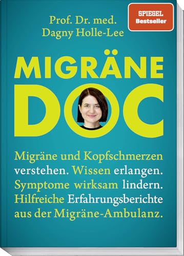Migräne Doc: Migräne und Kopfschmerzen verstehen. Wissen erlangen. Symptome wirksam lindern. Hilfreiche Erfahrungsberichte aus der Migräne-Ambulanz.