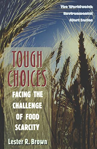 Tough Choices: Facing the Challenge of Food Scarcity (Worldwatch Environmental