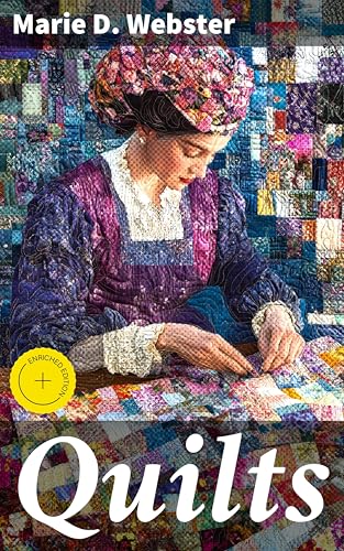 Quilts: Enriched edition. Their Story and How to Make Them
