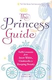 the princess guide pc  The Princess Guide: Faith Lessons from Snow White, Cinderella, and Sleeping Beauty (English Edition)