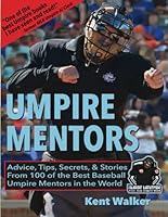 Umpire Mentors: Advice, Tips, Secrets, & Stories from 100 of the Best Baseball Umpire Mentors in the World 1777689104 Book Cover