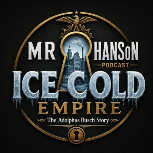 S2 Ep4: ICE COLD EMPIRE The Adolphus Busch Story