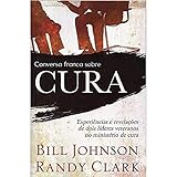conversa franca sobre cura bill johnson