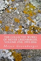 The Collected Works of Meyer Greenberger, Volume One: 1993-2016 1530065089 Book Cover