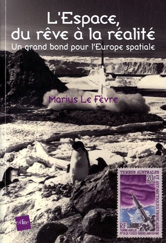 Télécharger L'Espace, du rêve à la réalité : Un grand bon pour l'Europe spatiale Livre eBook France