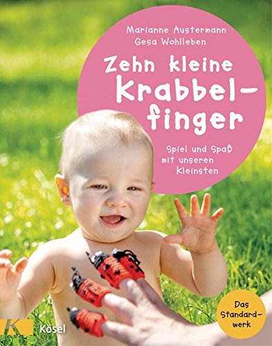 Zehn kleine Krabbelfinger: Spiel und Spaß mit unseren Kleinsten Zehn kleine Krabbelfinger: Spiel und Spaß mit unseren Kleinsten