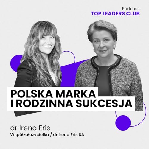 #7 dr Irena Eris / Polska marka i rodzinna sukcesja