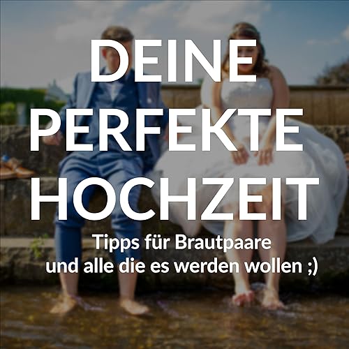 Deine perfekte Hochzeit - Tipps von einem Hochzeitsfotografen Titelbild