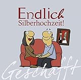  Geschafft! Endlich Silberhochzeit!