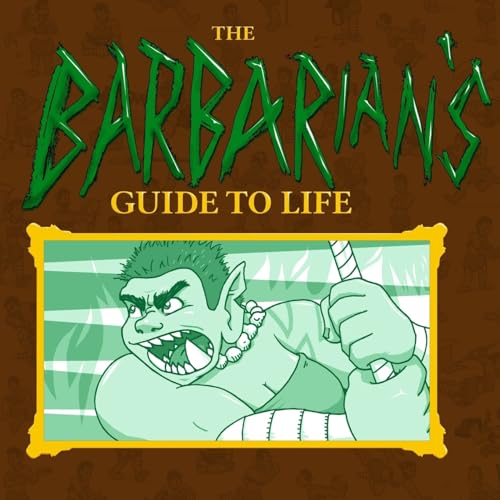 The Barbarian's Guide To Life