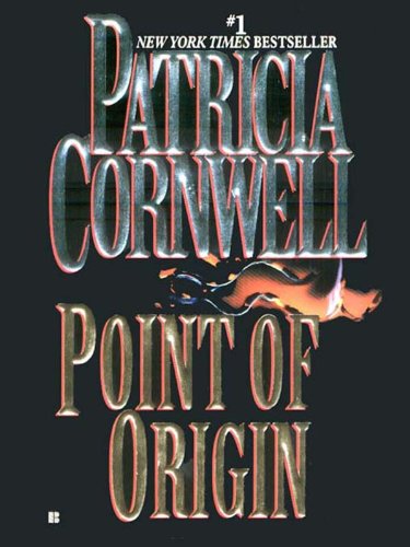 Point Of Origin Scarpetta Book 9 Kay Scarpetta Kindle Edition By Cornwell Patricia Mystery Thriller Suspense Kindle Ebooks Amazon Com