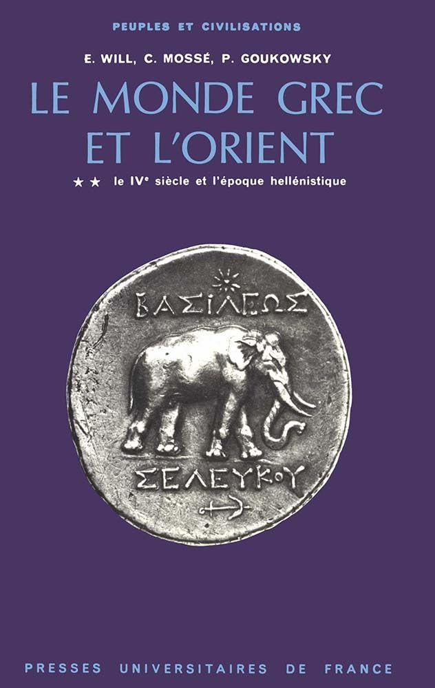 Le Monde grec et l'Orient, Tome 2 : Le IVe siècle et l'époque hellénistique