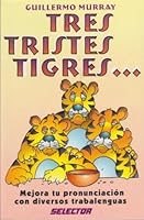 Tres tristes tigres...: Mejora tu pronunciacion con diversos trabalenguas 968403993X Book Cover