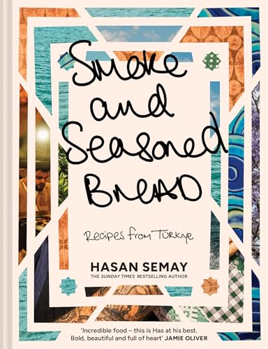 Smoke and Seasoned Bread: The new summer 2025 cookbook with traditional Turkish recipes from the Sunday Times Bestselling author Big Has, mentored by Jamie Oliver