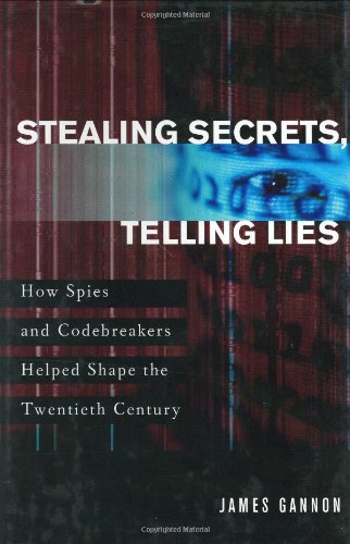 STEALING SECRETS, TELLING LIES: HOW SPIES AND CODEBREAKERS By James Gannon *NEW*