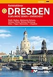  Farbbildführer Dresden: Plus: Meißen, Sächsische Schweiz, Schloss Pillnitz, Schloss Moritzburg. Infos + Tipps. Übersichts- + Citypläne
