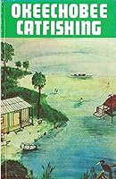 Okeechobee catfishing, B0007E0B9E Book Cover