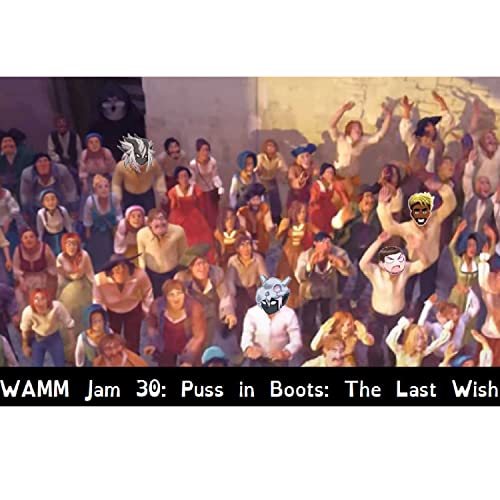 WAMM Jam 30: Puss in Boots: The Last Wish