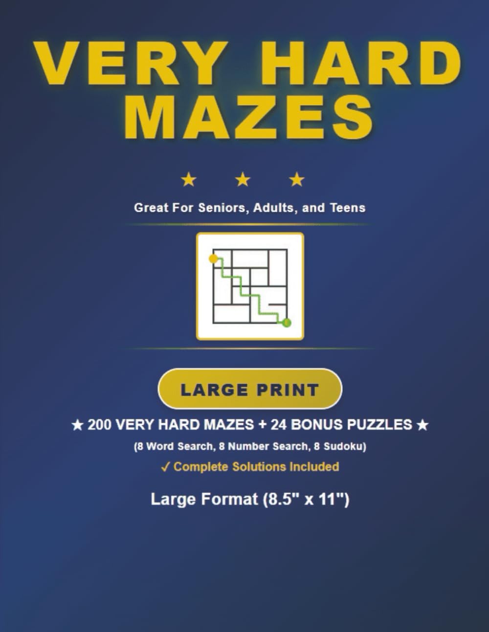 Very Hard Mazes for Seniors, Adults, and Teens: 200 Very Hard Mazes + 24 Bonus Word Search, Number Search, and Sudoku Puzzles in a Large 8.5" x 11" Format (with Solutions).