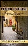Passport to Portugal: A Photographer's Travels in Portugal and Andalucia (With Photos) (Elaine McDonald's pictorial travelogue series)