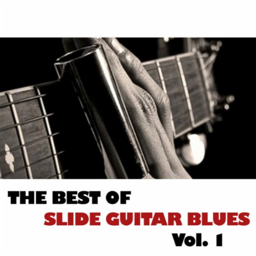 Amazon Music Various artistsのThe Best Of Slide Guitar Blues, Vol. 1 Amazon.co.jp
