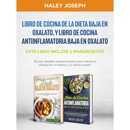 Libro de cocina de la dieta baja en oxalato,y Libro de cocina antiinflamatoria baja en oxalato Audiobook By Haley Joseph cove