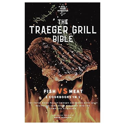 The Traeger Grill Bible: Fish VS Meat 2 Cookbooks in 1
