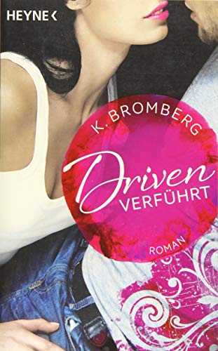 Driven. Verführt: Band 1 - Roman - (Driven-Serie, Band 1) Driven. Verführt: Band 1 - Roman - (Driven-Serie, Band 1)