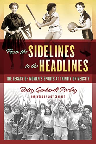 From the Sidelines to the Headlines: The Legacy of Women's Sports at Trinity University