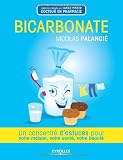 Bicarbonate: Un concentré d'astuces pour votre maison, votre santé, votre beauté