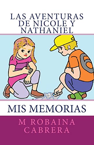 Las Aventuras de Nicole y Nathaniel: Mis Memorias (Spanish Edition)