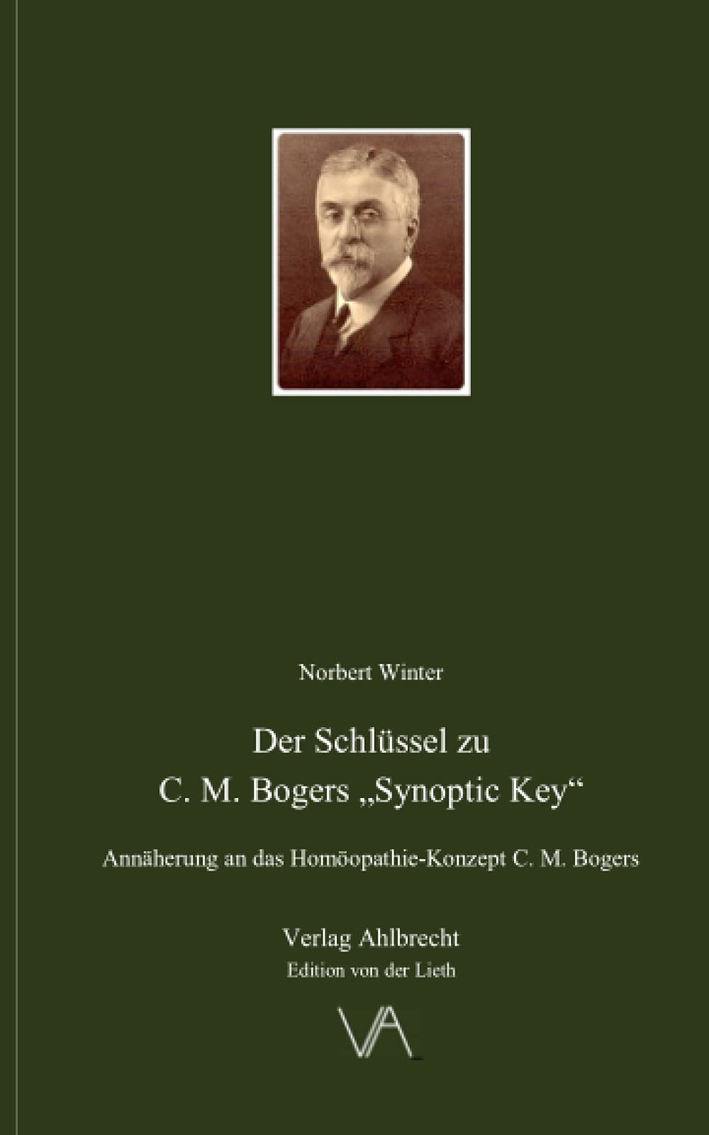 Der Schlüssel zu C. M. Bogers „Synoptic Key“: Annäherung an das Homöopathie-Konzept C. M. Bogers