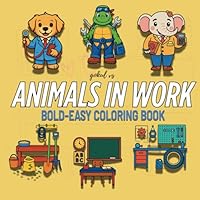Animals at Work: Coloring Book for Adults and Kids, Bold and Easy, Cute and Funny Animals Doing Human Jobs – Relaxing and Imaginative Coloring Pages for All Ages B0F5PS1YXP Book Cover