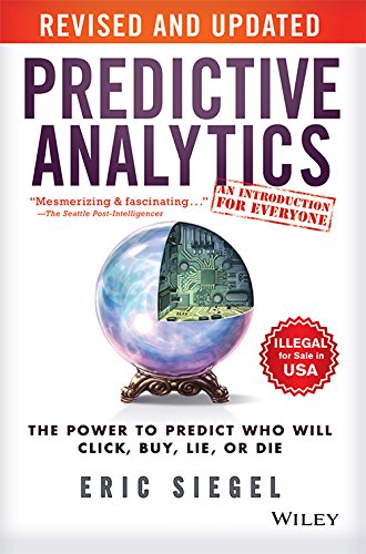 Buy Predictive Analytics: The Power to Predict Who Will Click, Buy, Lie ...