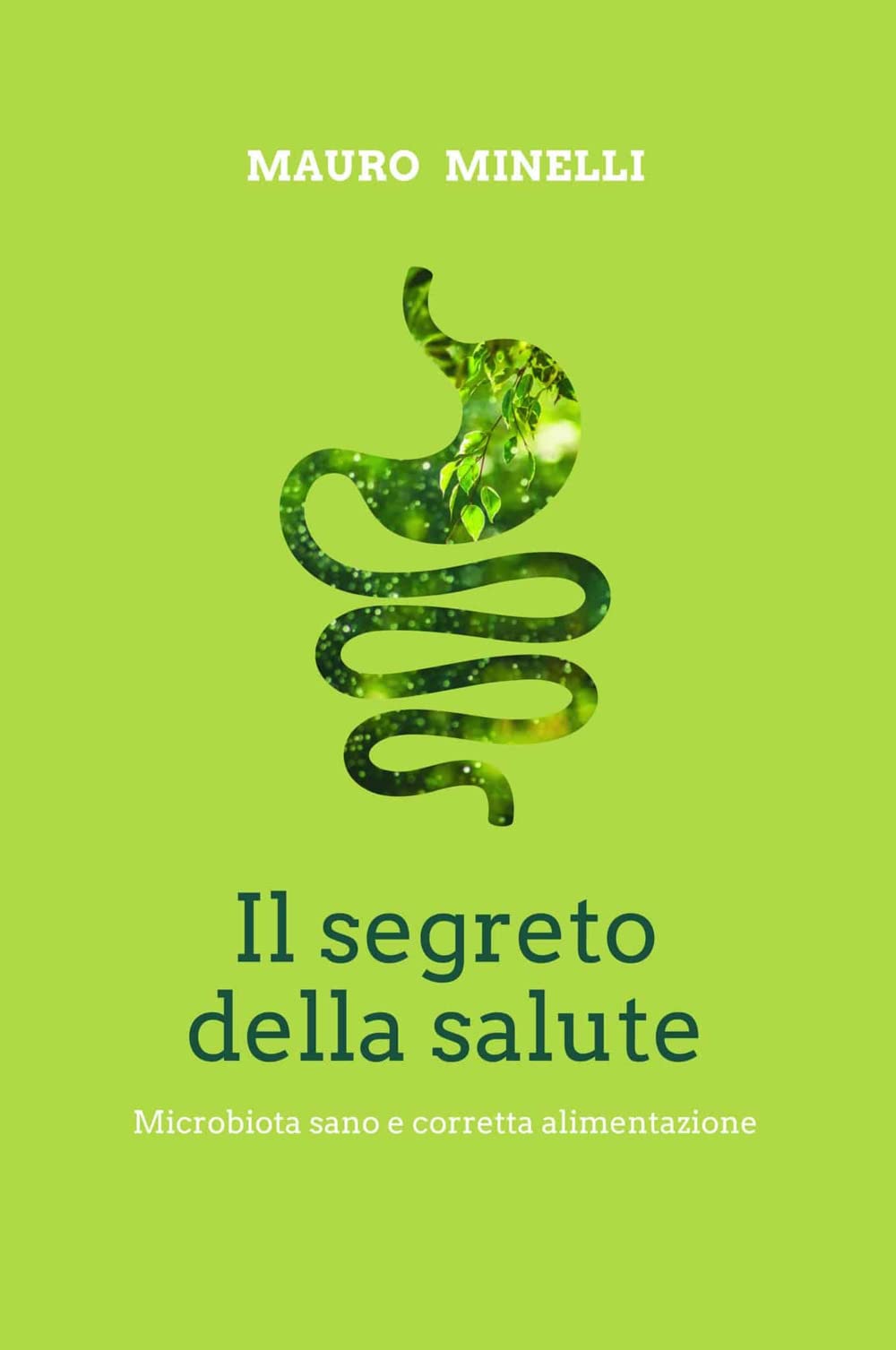 Il Segreto Della Salute. Microbiota Sano E Corretta Alimentazione - 4