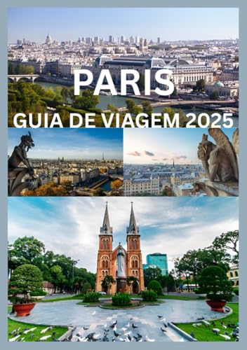 PARIS GUIA DE VIAGEM 2025 (Portuguese Edition)