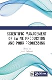 Scientific Management of Swine Production and Pork Processing