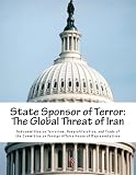State Sponsor of Terror: The Global Threat of Iran