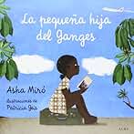 La pequeña hija del Ganges (Infantil Ilustrado)