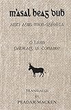 M'Asal Beag Dubh: Agus Mion Scéalta Eile. Ó Láimh Phádhraic UÍ Conaire. Translated by Peadar Macken.