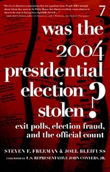 Was the 2004 Presidential Election Stolen?: Exit Polls, Election Fraud, and the Official Count by [Steven F. Freeman, Joel Bleifuss, John Conyers]