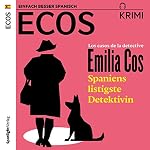 Los casos de la detective Emilia Cos - Spaniens listigste Detektivin