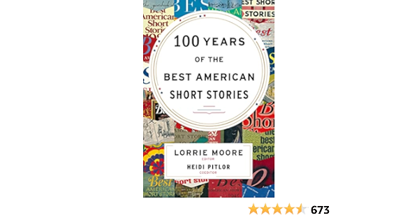 100 Years Of The Best American Short Stories: Moore, Lorrie ...